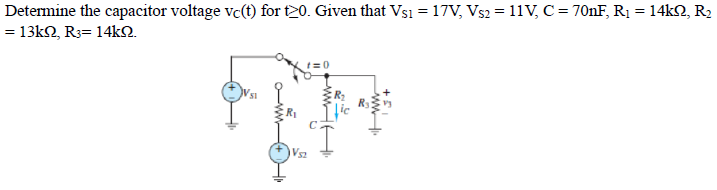 Determine the capacitor voltage vc(t) for t20. Given that Vs1 = 17V, Vs2 = 11V, C = 70nF, R₁ = 14kQ, R₂
= 13kΩ, R3= 14kΩ.
FIR
VS2