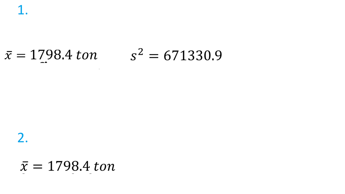 1.
I = 1798.4 ton
s² = 671330.9
2.
X = 1798.4 ton
