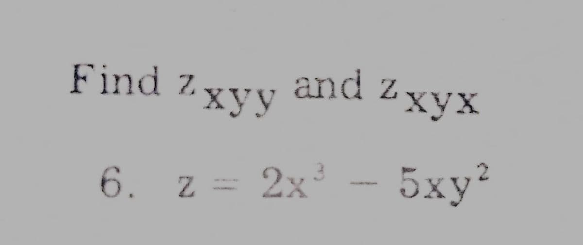 Find Z xуy
and z
6. z = 2x
5xy?
