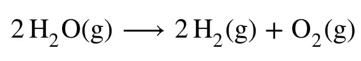 2 H₂O(g) - 2 H₂(g) + O₂(g)
