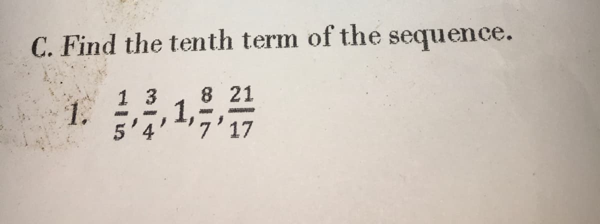 C. Find the tenth term of the sequence.
13
8 21
7'17