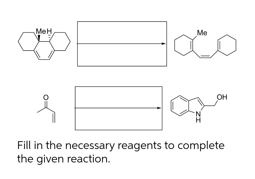 MeH,
Ме
ОН
N.
Fill in the necessary reagents to complete
the given reaction.
