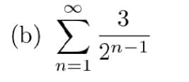 (b)
n=1
3
2n-1
