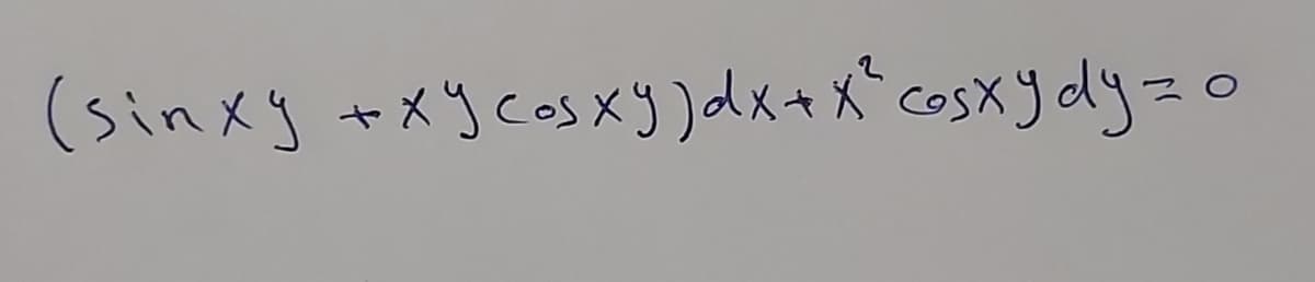 (sinxy + xy cosxy) dx + x² cos x y dy=o