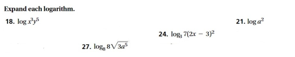 Expand each logarithm.
18. log xy5
21. log a?
24. log, 7(2x – 3)2
27. logg 8V3a5
