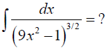 dx
= ?
3/2
(9x² –1)*
