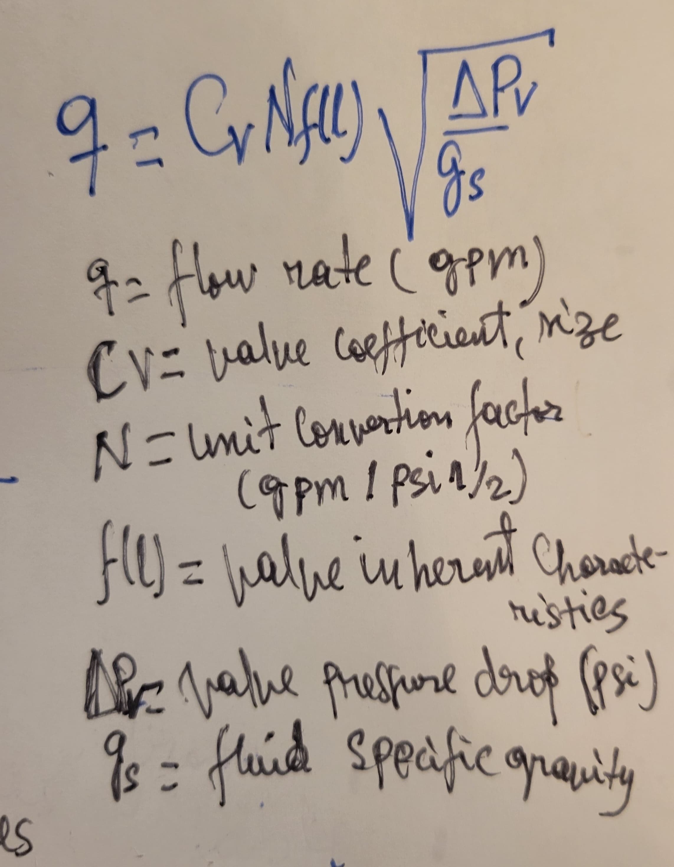 es
9 = Cv NfU) APv
gs
9 = flow rate (gpm)
CV = value coefficient, rize
N = unit convertion factor
(9pm Ipsin)/2)
1
f(l) = walve inherent characte-
risties
A value pressure drop (psi)
gs:
fluid specific gravity