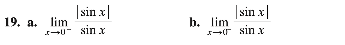 sin x
sin x|
19. а. lim
b. lim
x→0 sin x
x→0+ sin x
