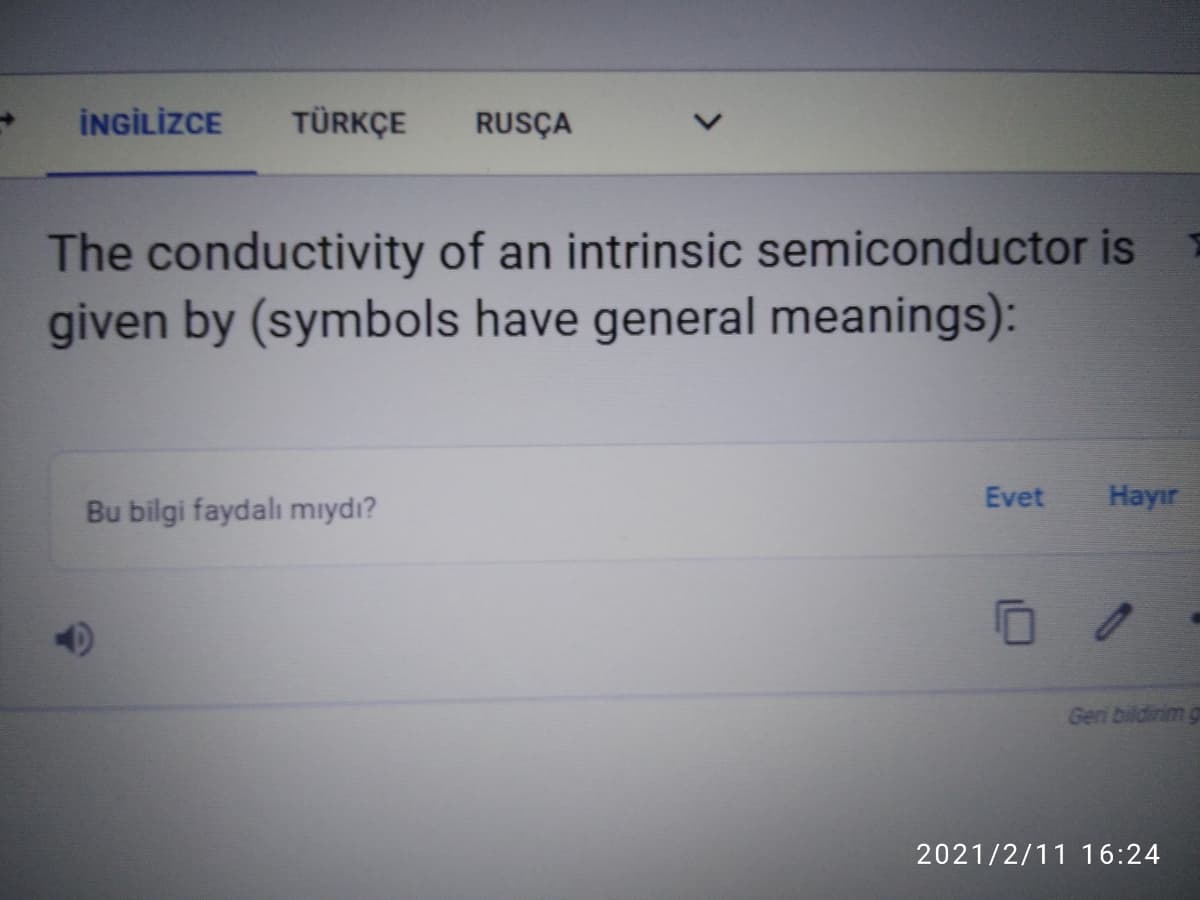 İNGİLİZCE
TÜRKÇE
RUSÇA
The conductivity of an intrinsic semiconductor is
given by (symbols have general meanings):
Evet
Hayır
Bu bilgi faydalı mıydı?
Geri bildirim g
2021/2/11 16:24
