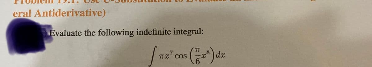 eral Antiderivative)
Evaluate the following indefinite integral:
7
[T2² cos (28) dr
πχ
dx
6