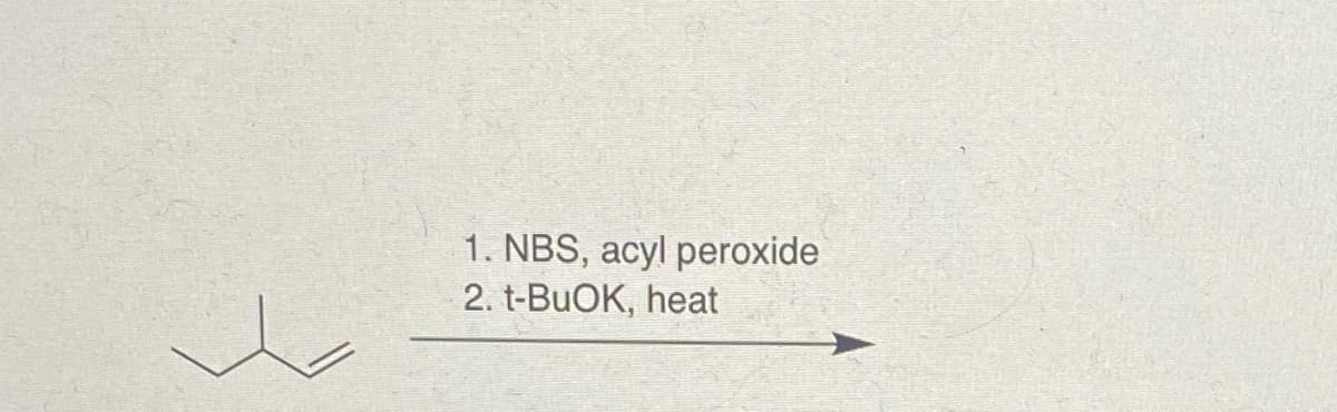1. NBS, acyl peroxide
2. t-BUOK, heat
