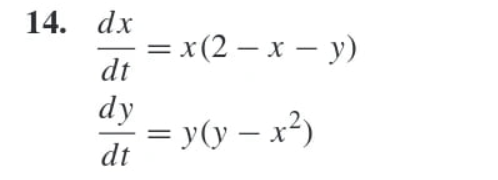 14. dx
dt
= x(2-x − y)
dy
dt
= y(y = x²)
-