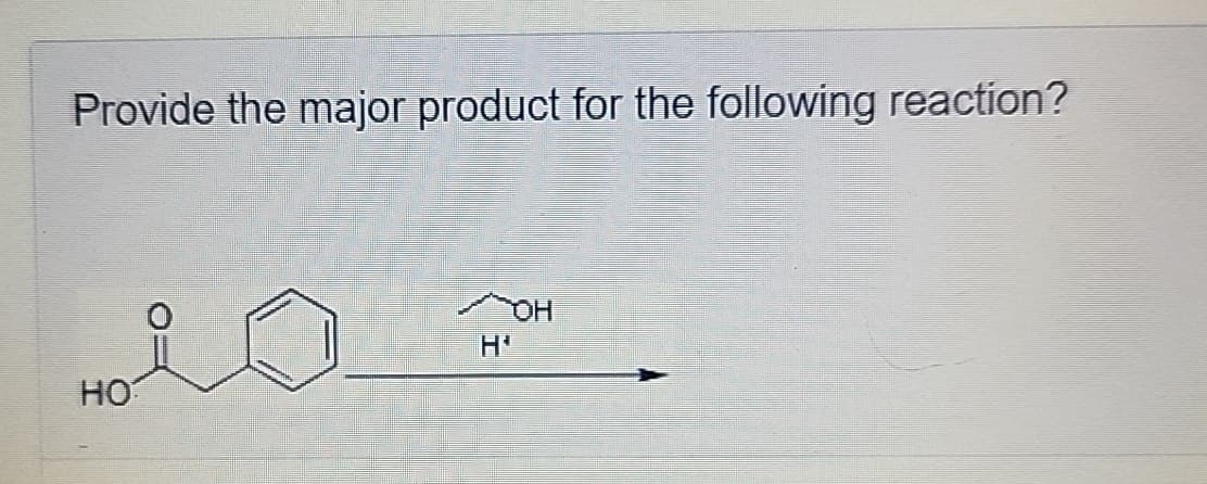 Provide the major product for the following reaction?
HO
мион
H