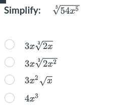 Simplify: 54x5
3x√2x
3x√2x²
O 3x²√x
O4x³