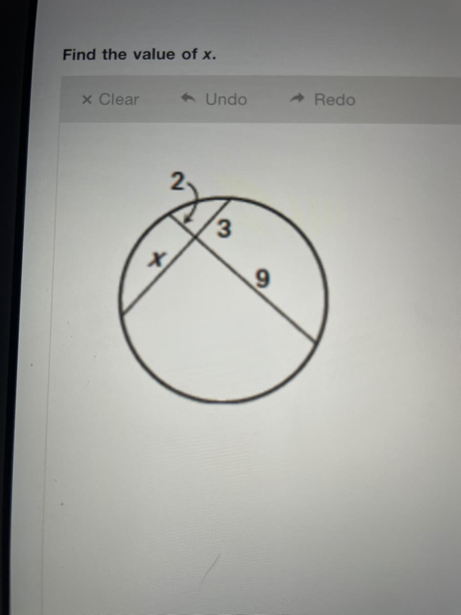 Find the value of x.
x Clear
6 Undo
A Redo
3.
