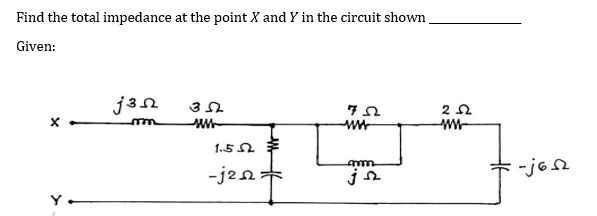 Find the total impedance at the point X and Y in the circuit shown
Given:
jՅԶ
տ
Ռ
–
1.5 2
-j 2 2 :
-
Ղ
mm
2 2
–
-j Q