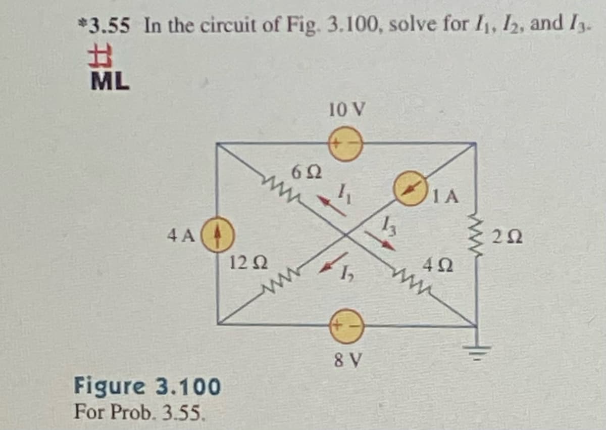 *3.55 In the circuit of Fig. 3.100, solve for I₁, I2, and 13.
#
ML
4 A
Figure 3.100
For Prob. 3.55.
ww
652
1292
10 V
1,
8 V
DIA
1A
492
3202