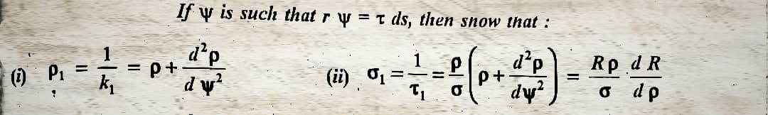 (1) P₁
!
If y is such that ry=ds, then snow that :
d²p
dw²
d²p
dy²
= p+
(ii) 0₁
1
P
O
p+
=
Rp d R
o dp