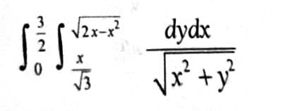√√2x-x²
1/² √
2
√√3
dydx
√√x² + y²