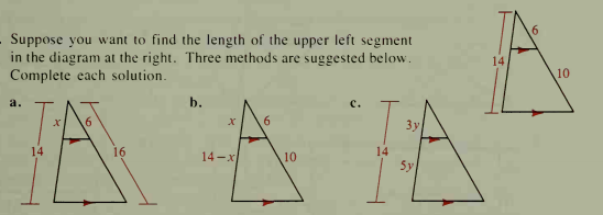 Suppose you want to find the length of the upper left segment
in the diagram at the right. Three methods are suggested below.
Complete each solution.
14
10
a.
b.
с.
6.
3y
14
16
14-x
10
14
