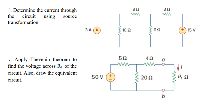 '. Determine the current through
using
3Ω
the circuit
source
transformation.
ЗА
: 10 Ω
15 V
.. Apply Thevenin theorem to
find the voltage across R1 of the
circuit. Also, draw the equivalent
a
ww
50 V (+
20Ω
circuit.
ww
ww
