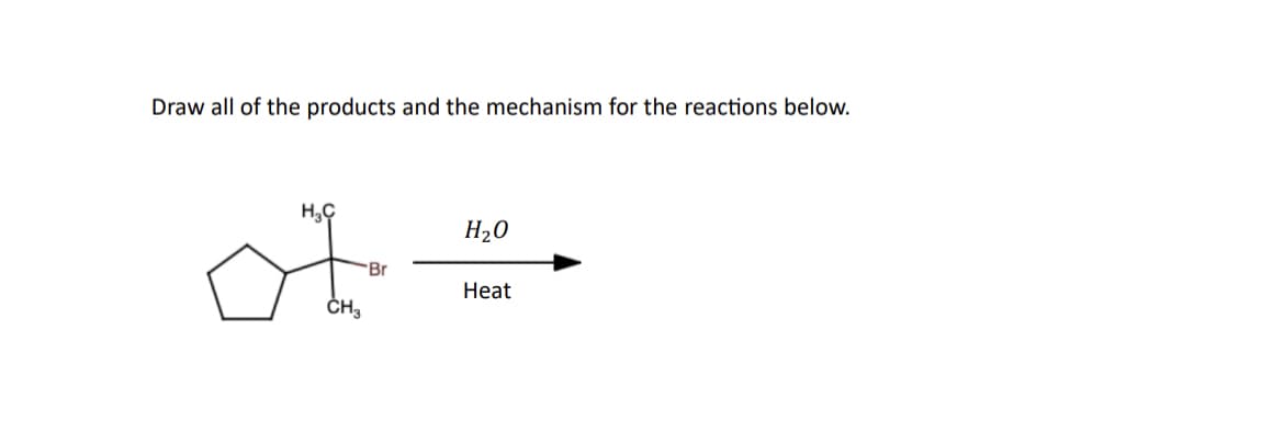 Draw all of the products and the mechanism for the reactions below.
H₂C
of
CH3
Br
H₂O
Heat