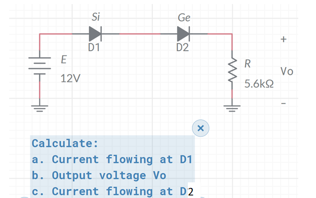 Si
Ge
D1
D2
E
R
Vo
12V
5.6kQ
Calculate:
a. Current flowing at D1
b. Output voltage Vo
c. Current flowing at D2
두
