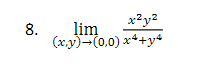 8.
x²y²
lim
(x,y)-(0,0) x4+y4
