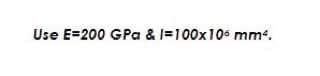 Use E=200 GPa & 1=100x106 mm².