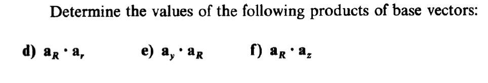 Determine the values of the following products of base vectors:
e) a, · ar
f) ar a,
'8 . 'B (p
