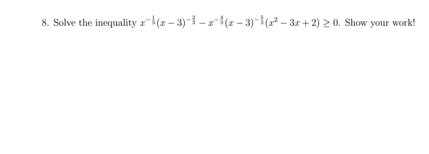 8. Solve the inequality a (x – 3) – a(x – 3)- (x² – 3x +2) > 0. Show your work!
