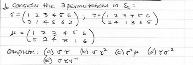 Consider the 3 permitations in St:
여
T=/1 2 3 4 5 6
3145 62
ㅆ = 1
일) ;~(!
524 3
2 3 4 5 6
1 6
(6) 522 (C) SPM (1) 20-2
compute : (a) ~
(e)
2 3 456
24 1365
<4-1
)