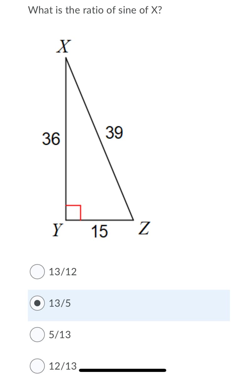 What is the ratio of sine of X?
36
39
Y
15
Z
13/12
13/5
5/13
12/13
