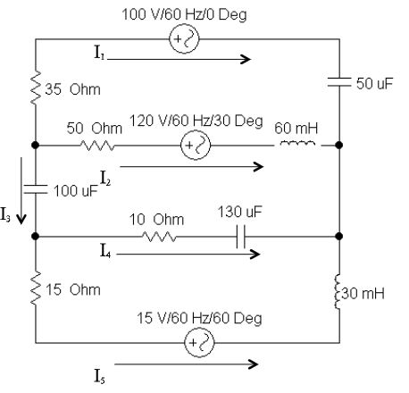 100 V/60 Hz/0 Deg
+
I,
50 uF
35 Ohm
120 V/60 Hz/30 Deg 60 mH
(+2)
50 Ohm
_I
100 uF
I V
10 Ohm
130 uF
L
15 Ohm
30 mH
15 V/60 Hz/60 Deg
Is
