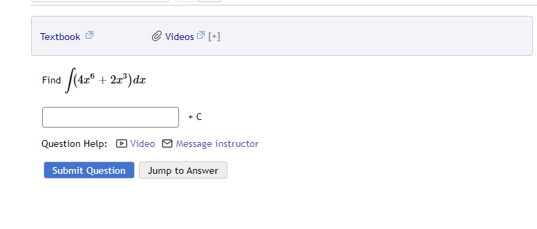 Textbook
³ [(42⁰ + 2x³) dx
Find
Videos [+]
+ C
Question Help: Video Message instructor
Submit Question Jump to Answer