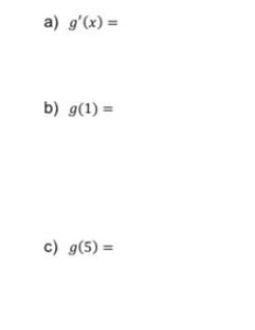 a) g'(x) =
b) g(1) =
c) g(5) =