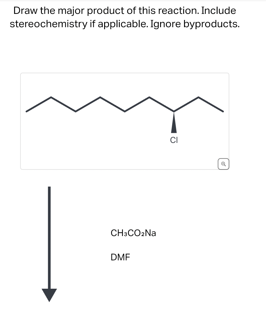 Draw the major product of this reaction. Include
stereochemistry if applicable. Ignore byproducts.
CH3CO2Na
DMF
CI
Q