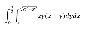 a
Va²-x²
2
ху(х + у)dydx
0,
