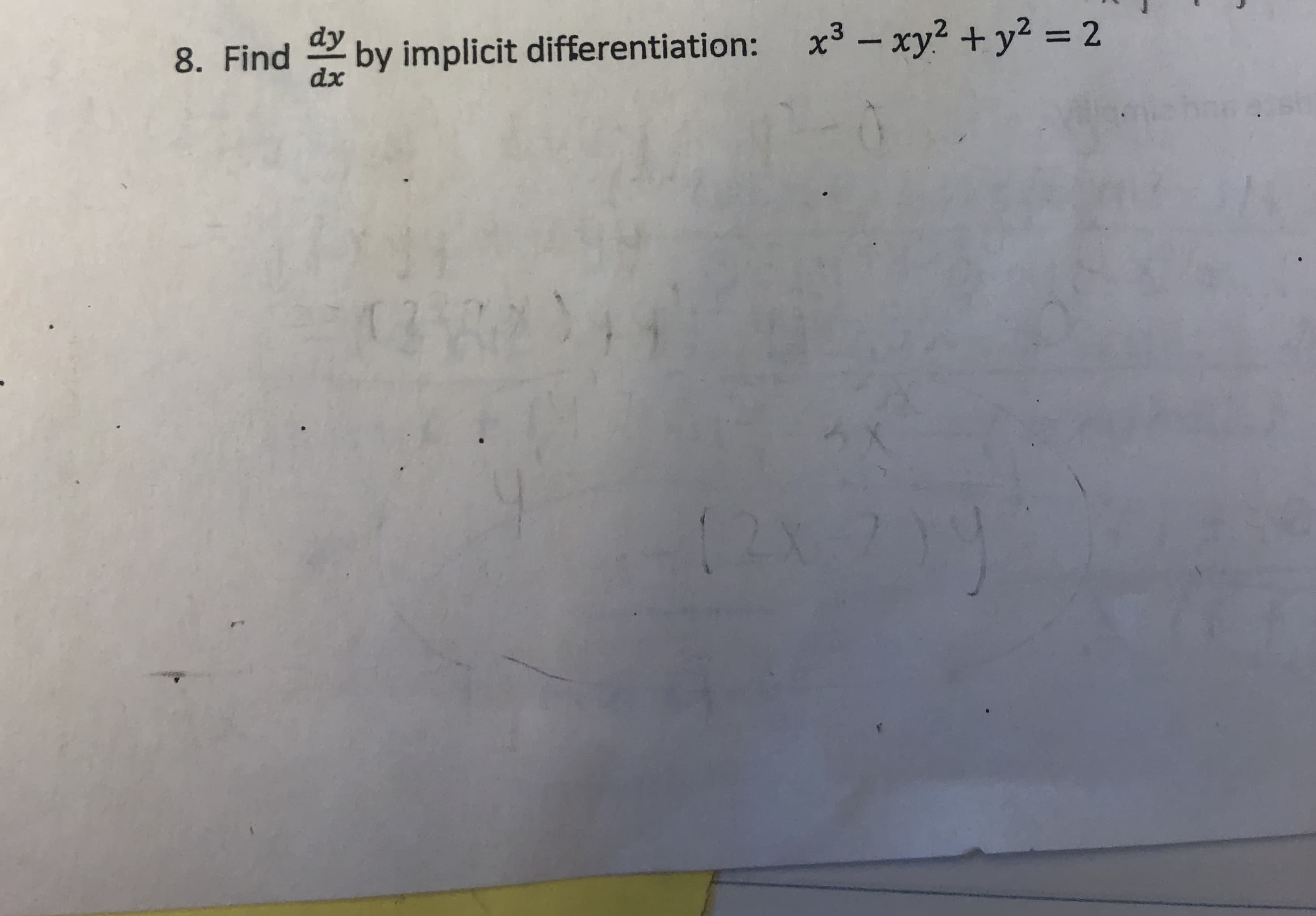 8. Find
by implicit diferentiation: 3 -xy2+
2
