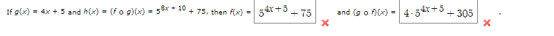 If g(x) = 4x + 5 and h(x) = (fog)(x) = 5x + 10 + 75, then f(x) =
=
54x+3+75
X
and (gof)(x) =
4-54x+3
+305
