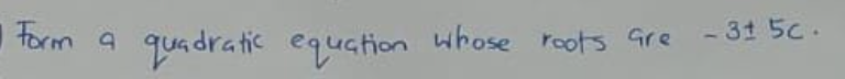 Form a
-ội 5c.
quadratic equation whose roots are