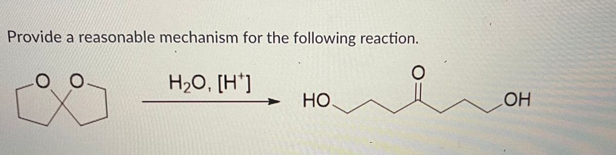 Provide a reasonable mechanism for the following reaction.
H2O, [H*]
но
он
