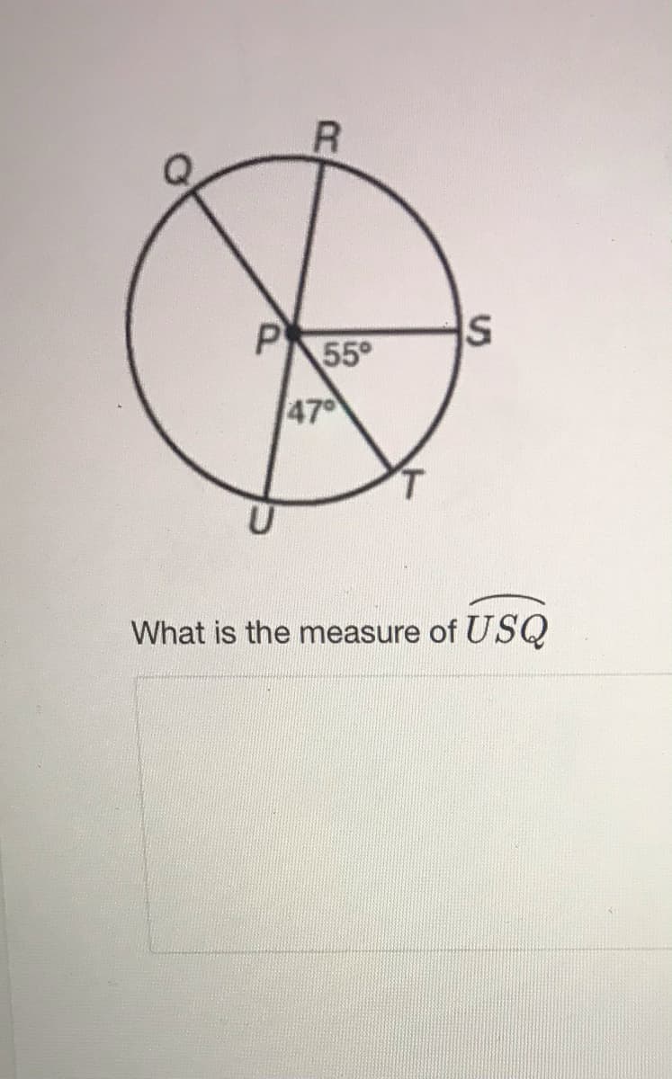 IS
55°
47
What is the measure of USQ
