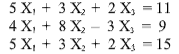 5 X, + 3 X, + 2 X, = 11
4 X, + 8X, — 3 х, — 9
5 X, + 3 X, + 2 X = 15
