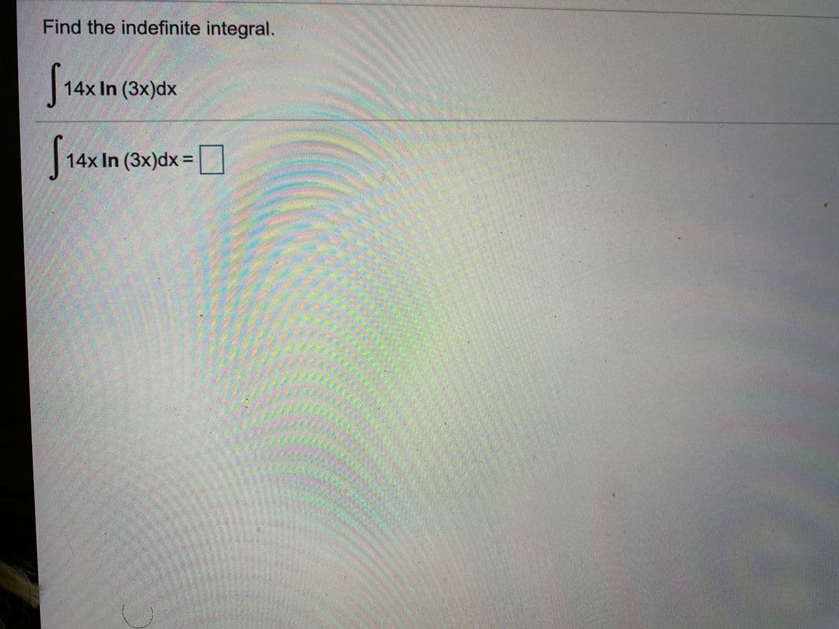 Find the indefinite integral.
14x In (3x)dx
Sraxin
14x In (3x)dx =|
