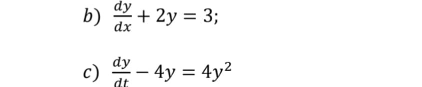 dy
b)
dx
c)
dy
dt
+ 2y = 3;
-
- 4y = 4y²