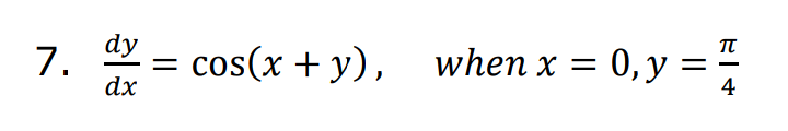 dy
7.
dx
cos(x + y), when x = 0, y =
4
