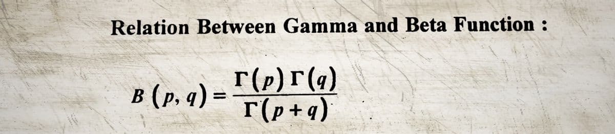 Relation Between Gamma and Beta Function :
B (p, q) = F (p)r (9)
T(p+q)