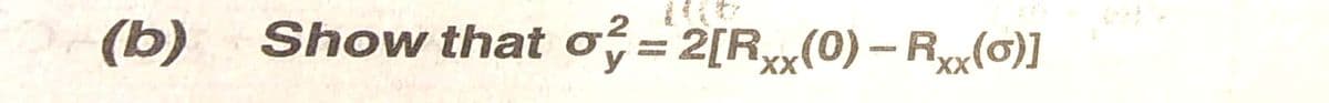Show that o;=2[R(0) - Rx(6)]
2
(b)
X,
