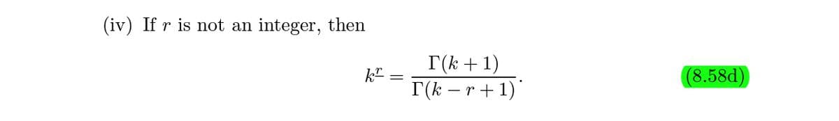 (iv) If r is not an
integer,
then
I(k +1)
I(k – r + 1)'
(8.58d)
